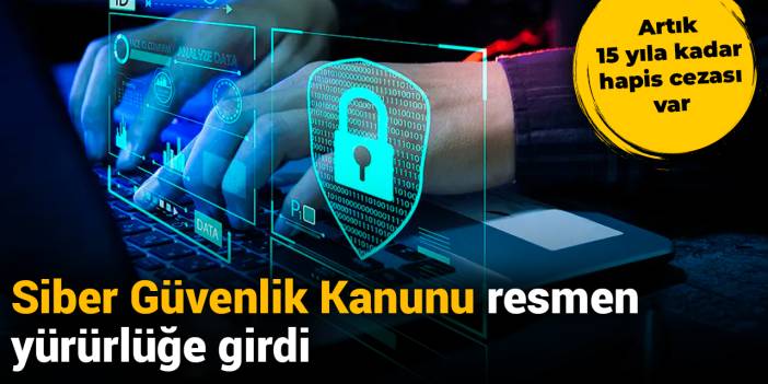 Siber Güvenlik Kanunu yürürlüğe girdi: Cezalar belli oldu
