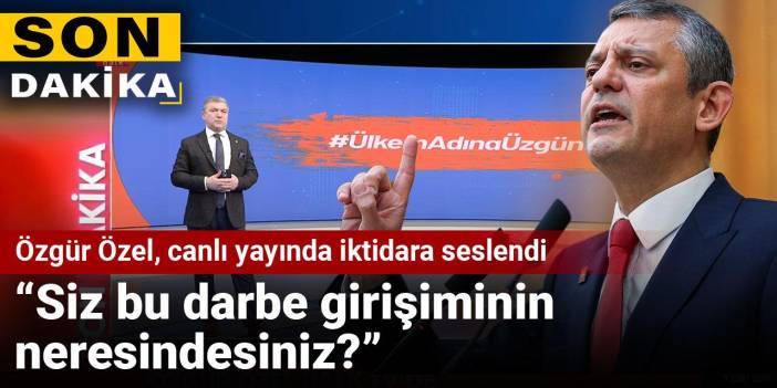 Son dakika | Özgür Özel, canlı yayında iktidara seslendi: Siz bu darbe girişiminin neresindesiniz?