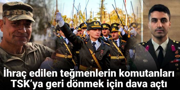 İhraç edilen teğmenlerin komutanları TSK’ya geri dönmek için dava açtı