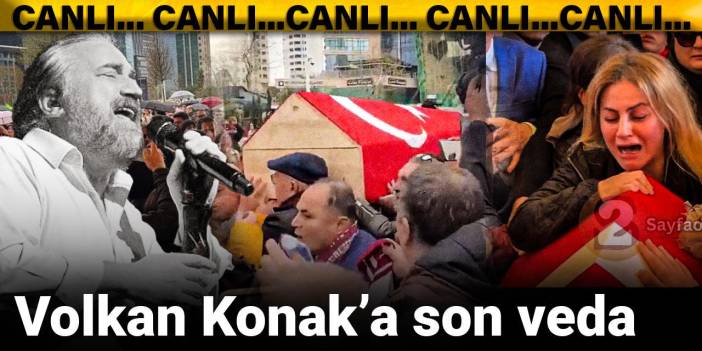 Volkan Konak'a son veda