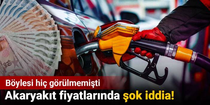Akaryakıt fiyatlarında şok iddia! Böylesi hiç görülmemişti
