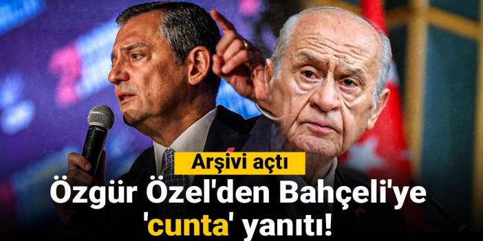 Özgür Özel'den Bahçeli'ye 'cunta' yanıtı! Arşivi açtı