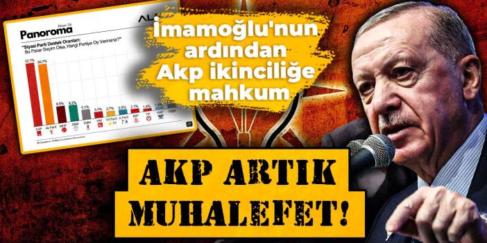AKP artık muhalefet! İmamoğlu'nun ardından AKP ikinciliğe mahkum