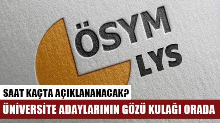 ÖSYM, 2017 LYS tercih sonuçlarını saat kaçta açıklayacak?