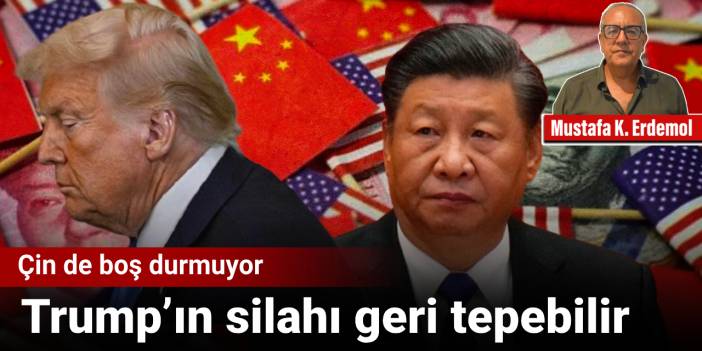 Çin de boş durmuyor: Trump’ın silahı geri tepebilir