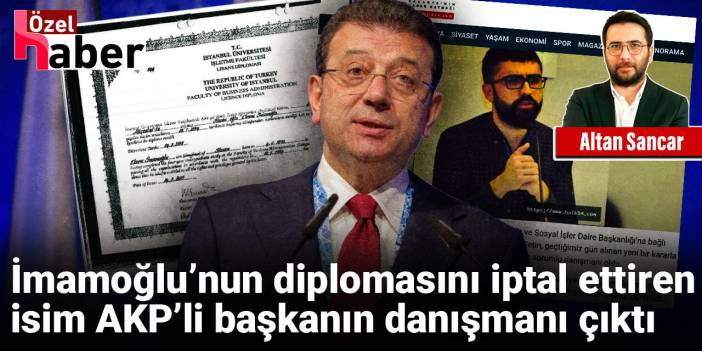 İmamoğlu’nun diplomasını iptal ettiren isim AKP’li başkanın danışmanı çıktı