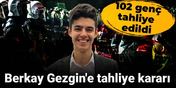 Berkay Gezgin'e tahliye kararı
