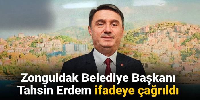 SON DAKİKA! Zonguldak Belediye Başkanı ifadeye çağrıldı