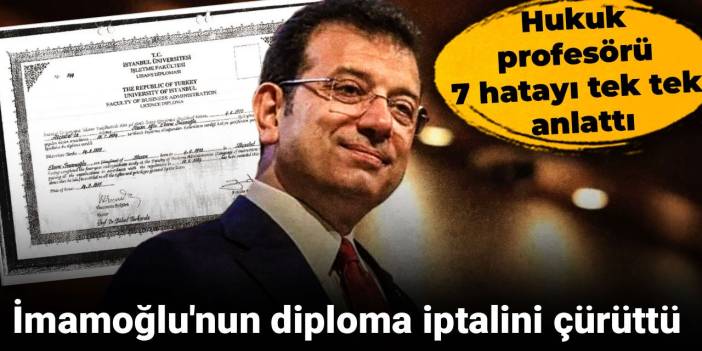 İmamoğlu'nun diploma iptalini çürüttü: Hukuk profesörü 7 hatayı tek tek anlattı