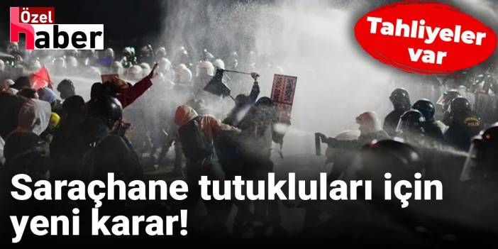 Son Dakika | Saraçhane tutukluları için yeni karar! Tahliyeler var