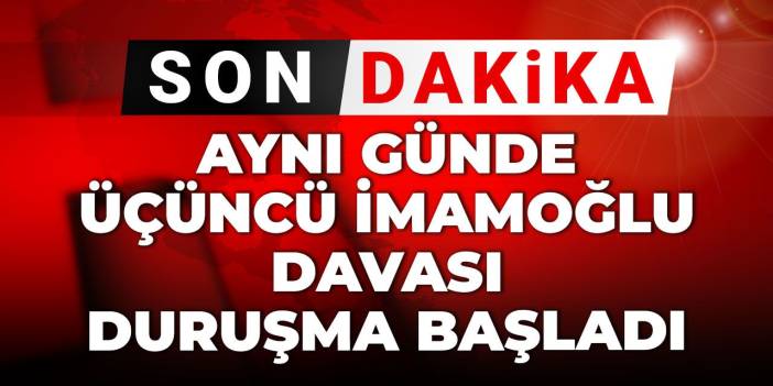 Aynı günde üçüncü İmamoğlu davası