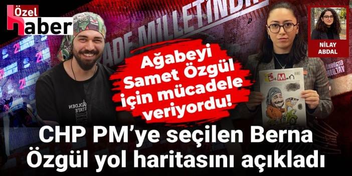 Ağabeyi Samet Özgül için mücadele veriyordu! CHP PM’ye seçilen Berna Özgül yol haritasını açıkladı