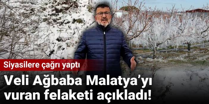 Veli Ağbaba Malatya’yı vuran felaketi açıkladı! Siyasilere çağrı yaptı