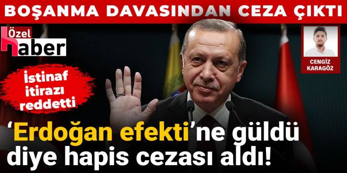 Gülme sesi Erdoğan'a hakaret sayıldı: İstinaf itirazı reddetti