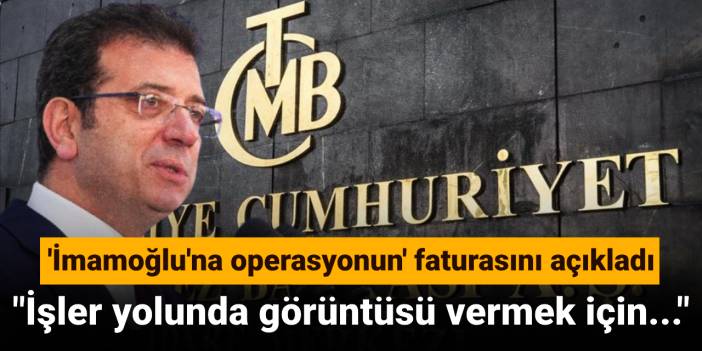 'İmamoğlu'na operasyonun' faturasını açıkladı: “İşler yolunda” görüntüsü vermek için...