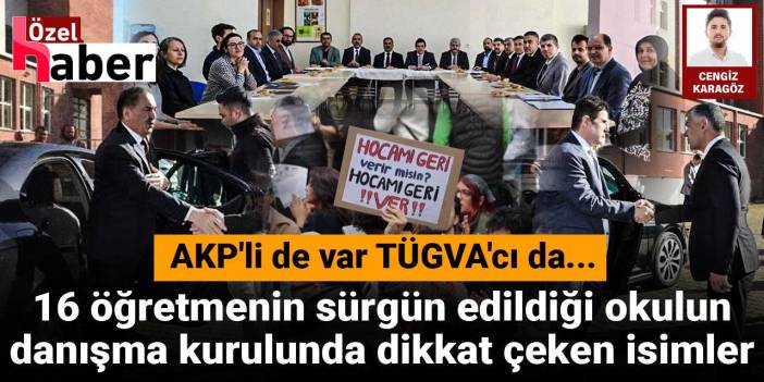 16 öğretmenin sürgün edildiği okulun danışma kurulunda dikkat çeken isimler: AKP'li de var TÜGVA'cı da...