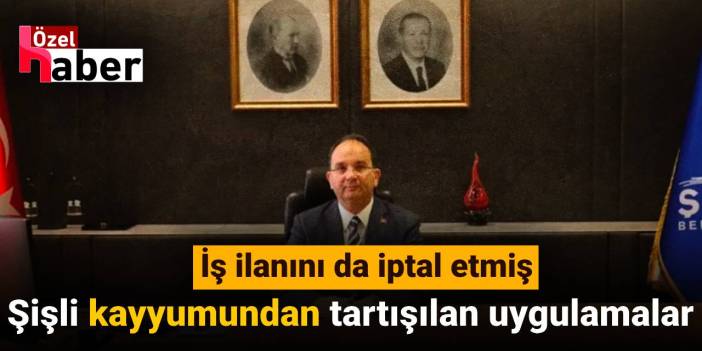 Şişli kayyumu 'iş ilanlarını' da iptal etmiş!