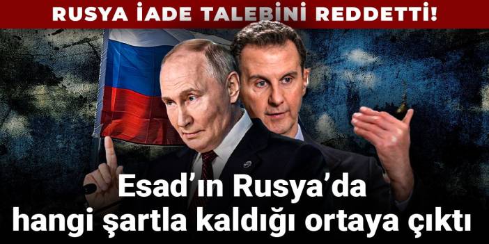 Rusya iade talebini reddetti! Esad’ın Rusya’da hangi şartla kaldığı ortaya çıktı