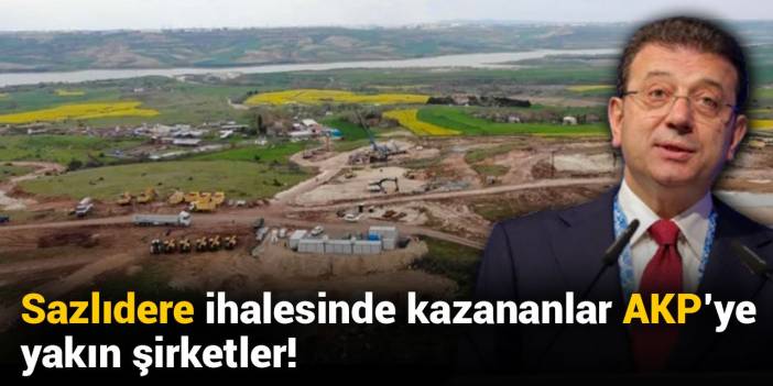 Sazlıdere ihalesinde kazananlar AKP’ye yakın şirketler!