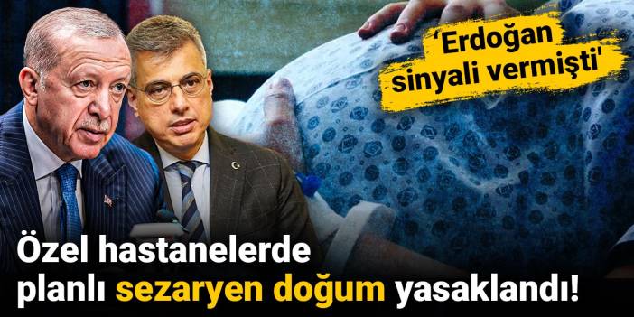 Özel hastanelerde planlı sezaryen doğum yasaklandı! 'Erdoğan sinyali vermişti'