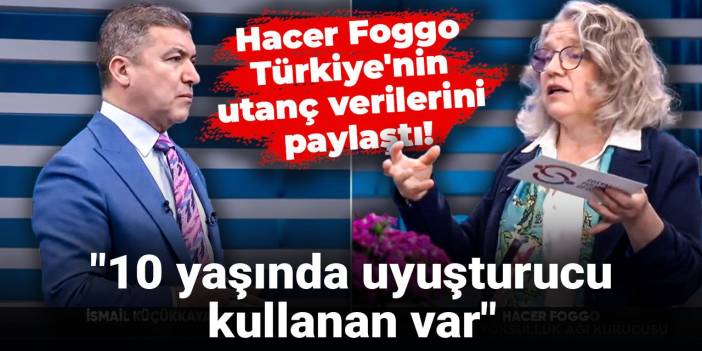 Hacer Foggo Türkiye'nin utanç verilerini paylaştı! "10 yaşında uyuşturucu kullanan var"