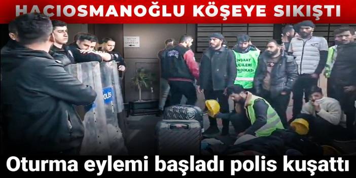 Oturma eylemi başladı polis kuşattı Hacıosmanoğlu koşeye sıkıştı
