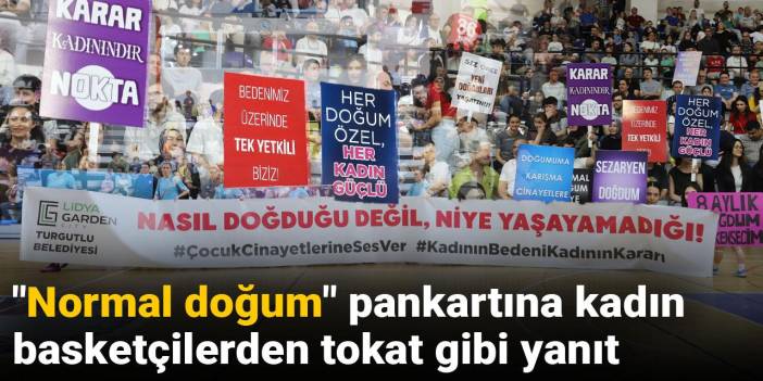 "Normal doğum" pankartına kadın basketçilerden tokat gibi yanıt
