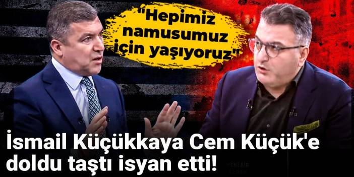 İsmail Küçükkaya Cem Küçük'e doldu taştı isyan etti! "Hepimiz namusumuz için yaşıyoruz"
