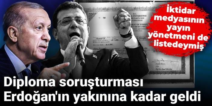 Diploma soruşturması Erdoğan'ın yakınına kadar geldi: İktidar medyasının yayın yönetmeni de listedeymiş