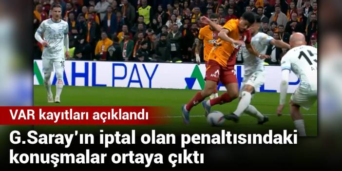 VAR kayıtları açıklandı: Galatasaray iptal olan penaltısındaki konuşmalar ortaya çıktı