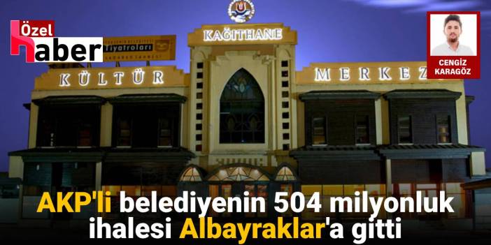 9 şirket teklif verdi biri geçerli sayıldı: AKP'li belediyenin 504 milyonluk ihalesi Albayraklar'a gitti
