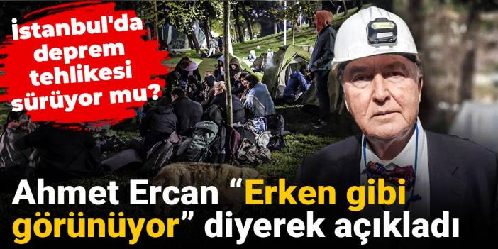 İstanbul'da deprem tehlikesi sürüyor mu? Ahmet Ercan “Erken gibi görünüyor” diyerek açıkladı