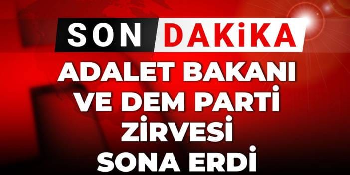 Adalet Bakanı ile görüşen DEM Parti: Öcalan'ın koşullarında gelişme olacak