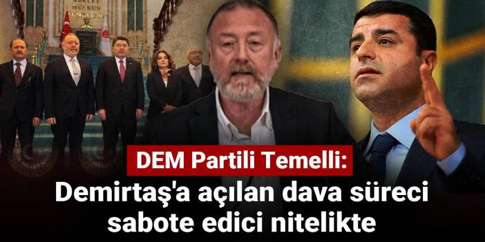 DEM Partili Temelli: Demirtaş'a açılan dava süreci sabote edici nitelikte