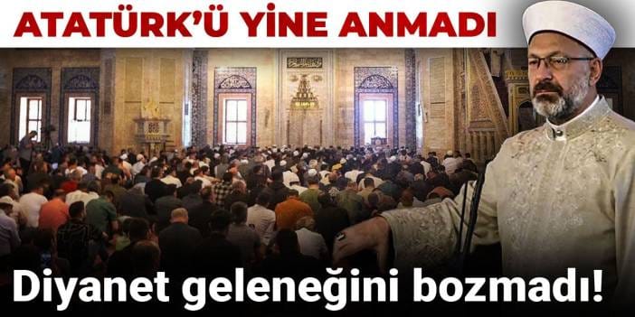Diyanet geleneğini bozmadı! Atatürk’ü yine anmadı