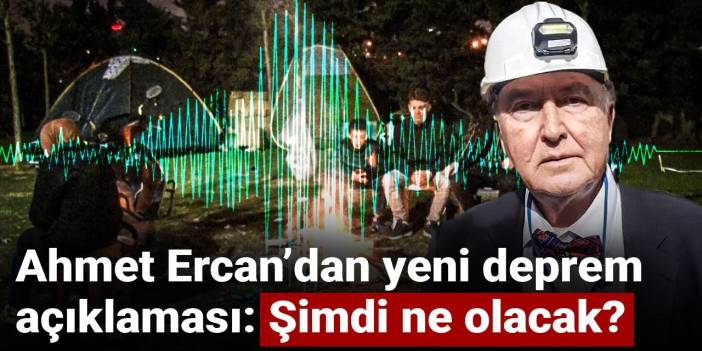 Ahmet Ercan’dan yeni deprem açıklaması: Şimdi ne olacak?
