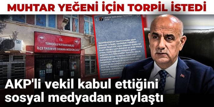 Muhtar yeğeni için torpil istedi: AKP'li vekil kabul ettiğini sosyal medyadan paylaştı