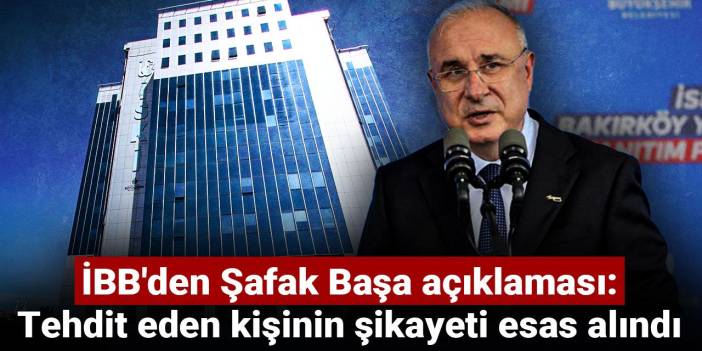 İBB'den Şafak Başa açıklaması: Tehdit eden kişinin şikayeti esas alındı