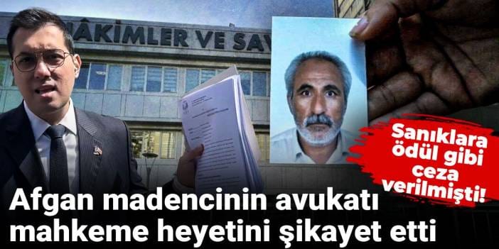 Sanıklara ödül gibi ceza verilmişti! Afgan madencinin avukatı mahkeme heyetini şikayet etti