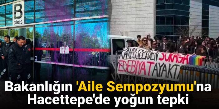 Bakanlığın aile sempozyumu Hacettepe'de: Öğrencilerden tepki