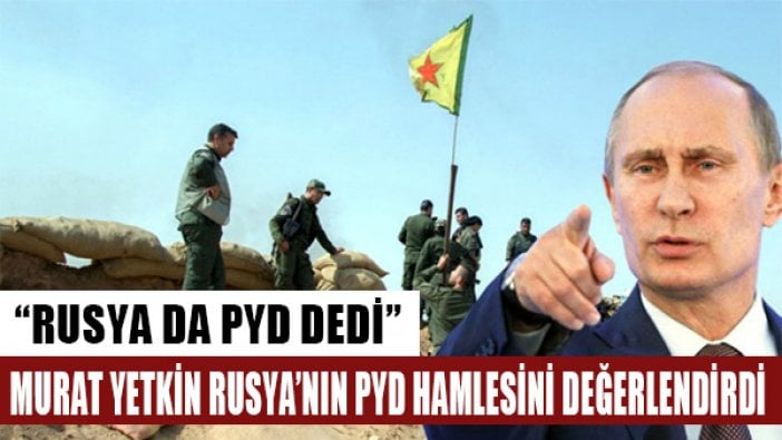 ABD'den sonra şimdi de Ruslar PYD/YPG'yi resmen muhatap saymaya kalkıyor?