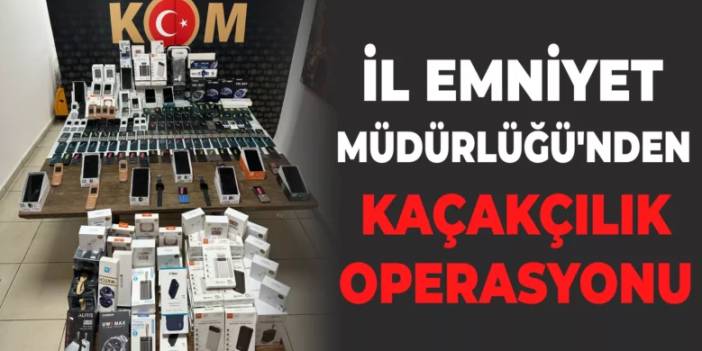 Karabük İl Emniyet Müdürlüğü’nden kaçakçılık operasyonu