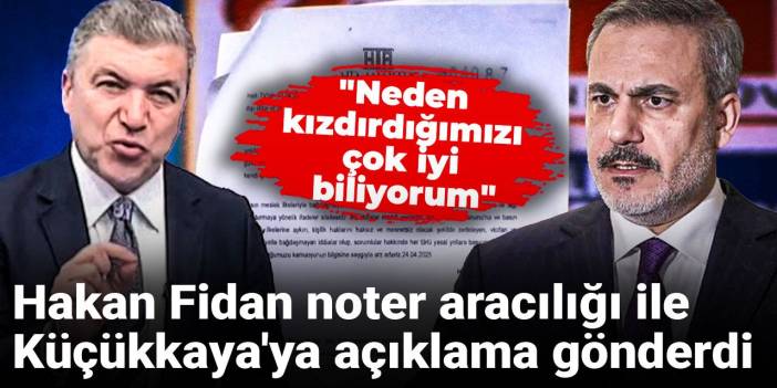 Hakan Fidan noter aracılığı ile İsmail Küçükkaya'ya açıklama gönderdi