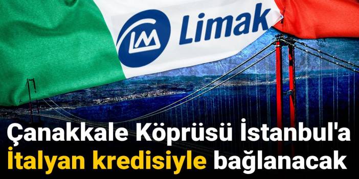 Çanakkale Köprüsü İstanbul'a İtalyan kredisiyle bağlanacak