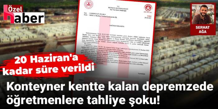 Konteyner kentte kalan depremzede öğretmenlere tahliye şoku! 20 Haziran'a kadar süre verildi