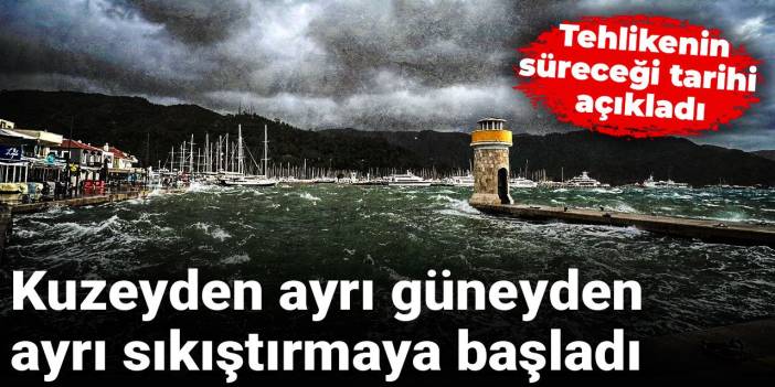Kuzeyden ayrı güneyden ayrı sıkıştırmaya başladı: Tehlikenin süreceği tarihi açıkladı