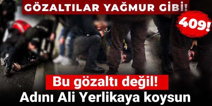 Bu gözaltı değil! Adını Ali Yerlikaya koysun