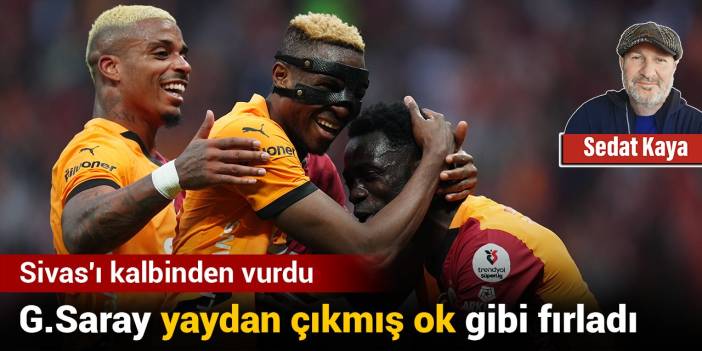Galatasaray yaydan çıkmış ok gibi fırladı: Sivas'ı kalbinden vurdu