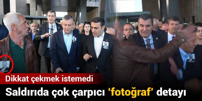 Özel'e saldırıda çok çarpıcı 'fotoğraf' detayı: Dikkat çekmek istemedi