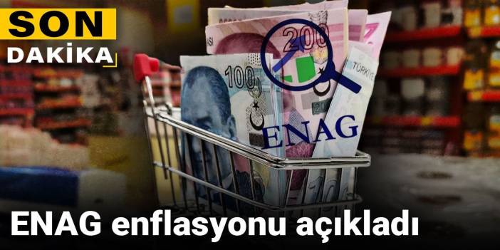 Son dakika|ENAG enflasyonu açıkladı
